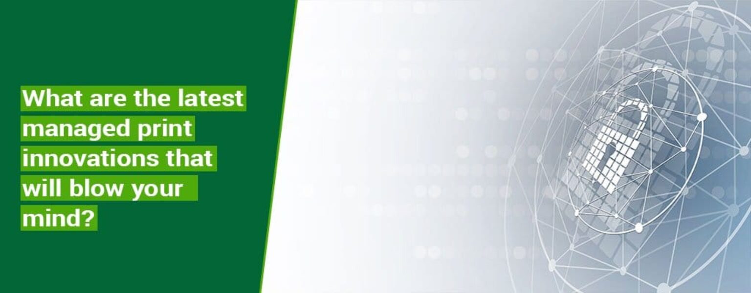 What-are-the-latest-managed-print-innovations-that-will-blow-your-mind