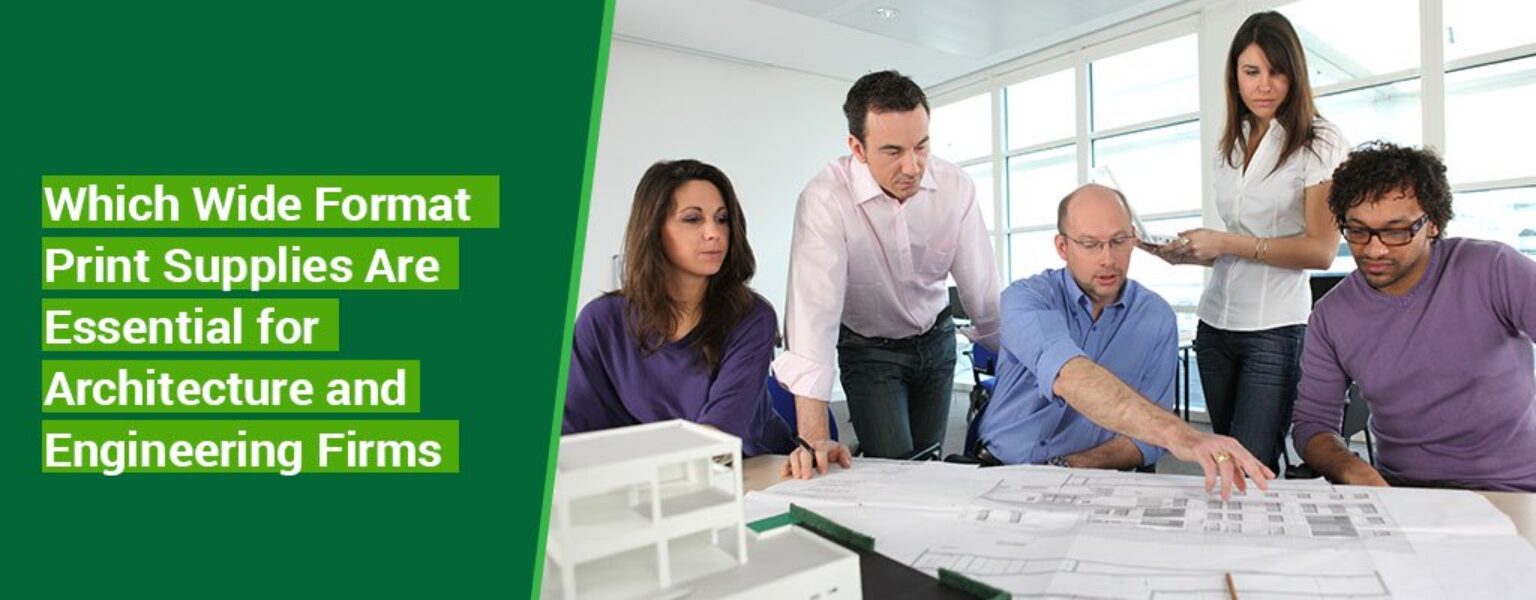 Which-Wide-Format-Print-Supplies-Are-Essential-for-Architecture-and-Engineering-Firms Which-Wide-Format-Print-Supplies-Are-Essential-for-Architecture-and-Engineering-Firms
